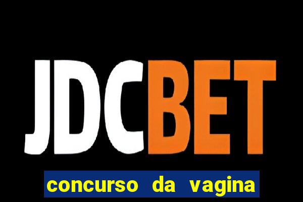 concurso da vagina mais bonita do brasil