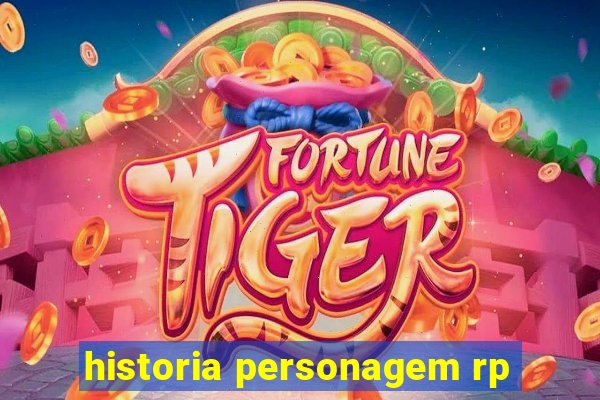 historia personagem rp