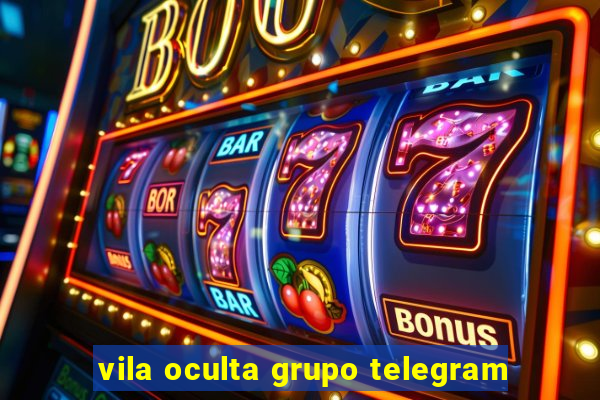 vila oculta grupo telegram