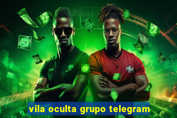 vila oculta grupo telegram