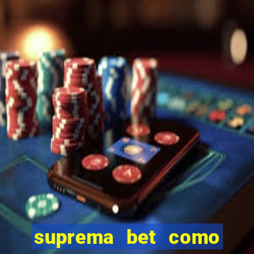 suprema bet como sacar dinheiro