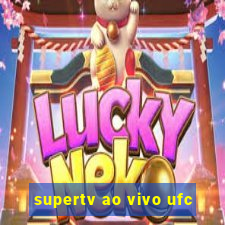 supertv ao vivo ufc