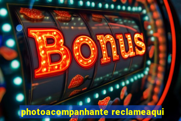 photoacompanhante reclameaqui