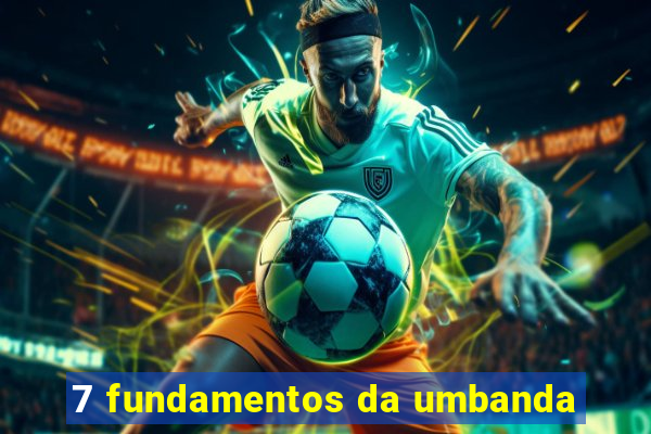 7 fundamentos da umbanda