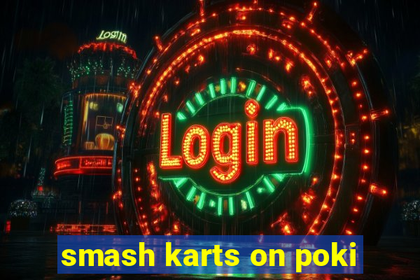 smash karts on poki