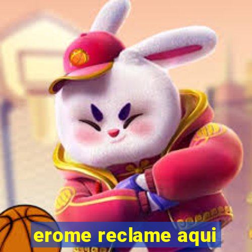 erome reclame aqui