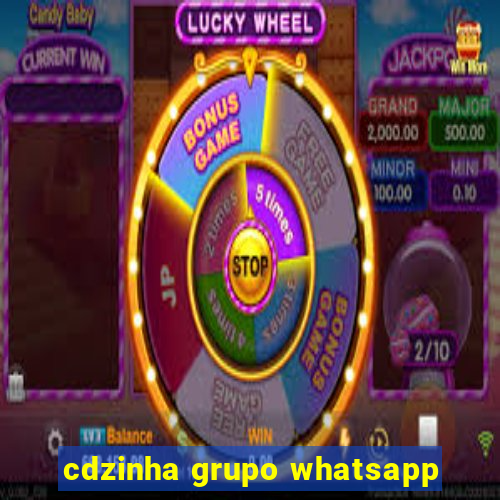 cdzinha grupo whatsapp