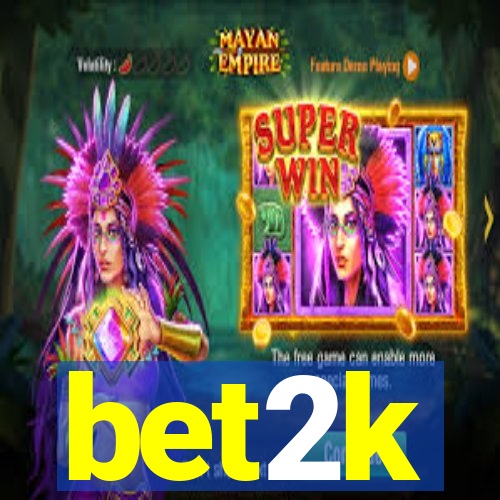 bet2k