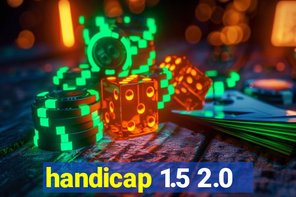 handicap 1.5 2.0