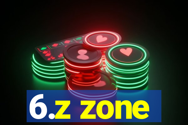 6.z zone