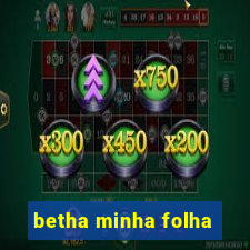 betha minha folha