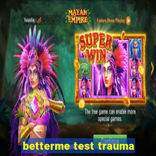 betterme test trauma