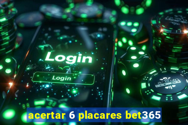 acertar 6 placares bet365