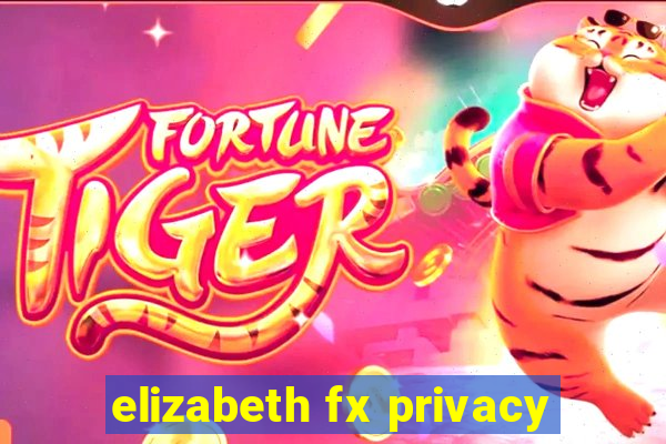 elizabeth fx privacy