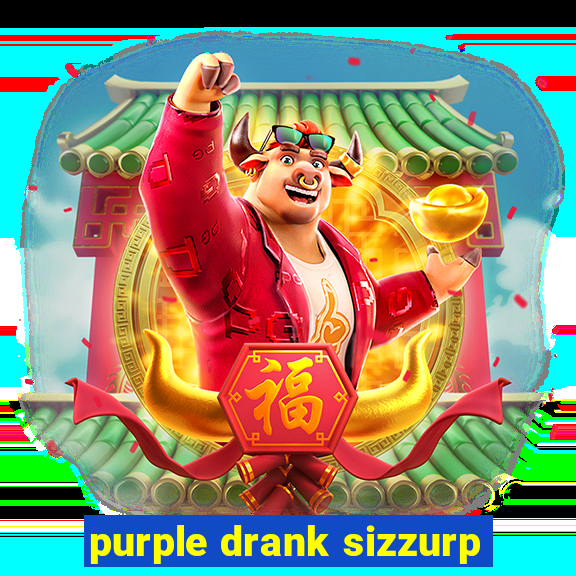 purple drank sizzurp