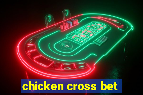 chicken cross bet