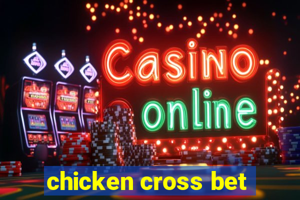 chicken cross bet