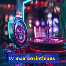 tv max corinthians