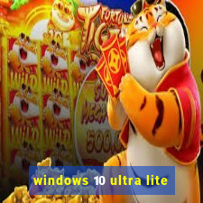 windows 10 ultra lite