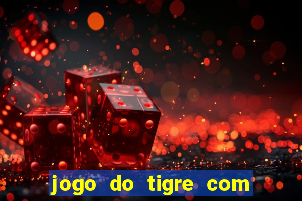 jogo do tigre com 5 reais