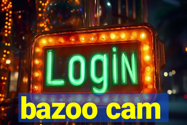 bazoo cam