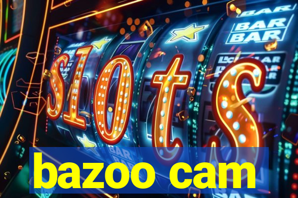 bazoo cam