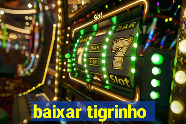 baixar tigrinho