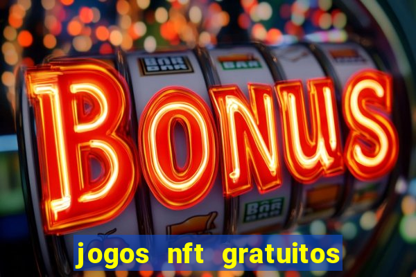 jogos nft gratuitos que pagam