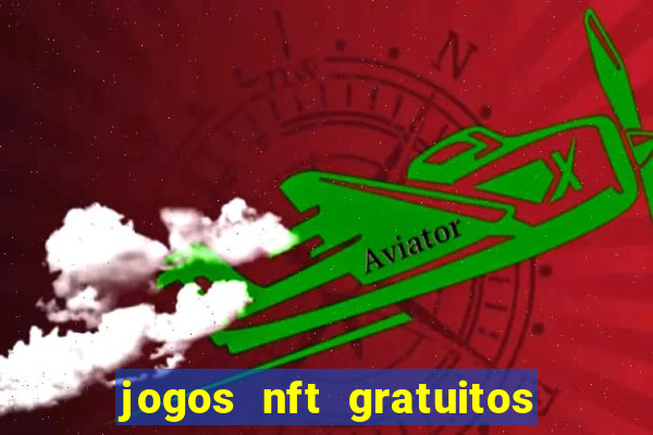 jogos nft gratuitos que pagam