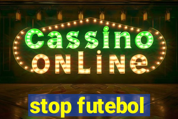 stop futebol