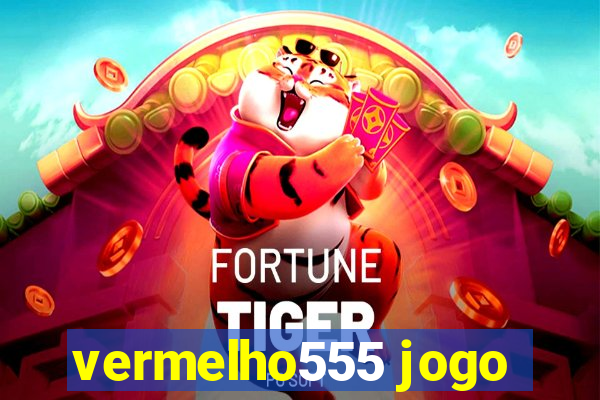 vermelho555 jogo