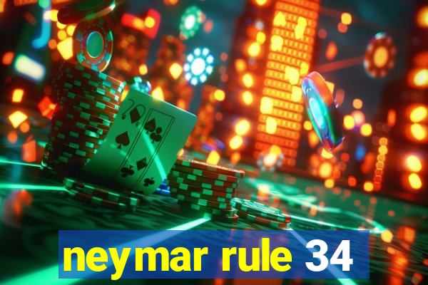 neymar rule 34