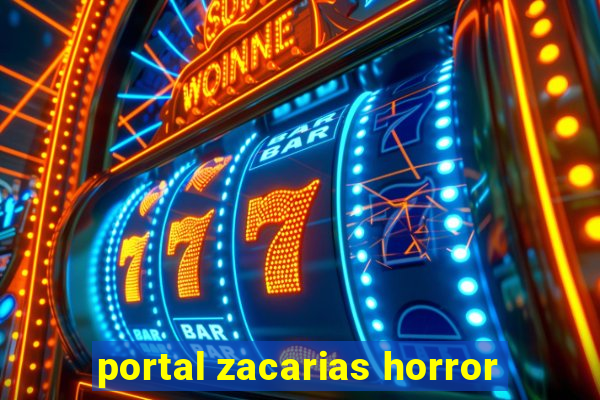 portal zacarias horror