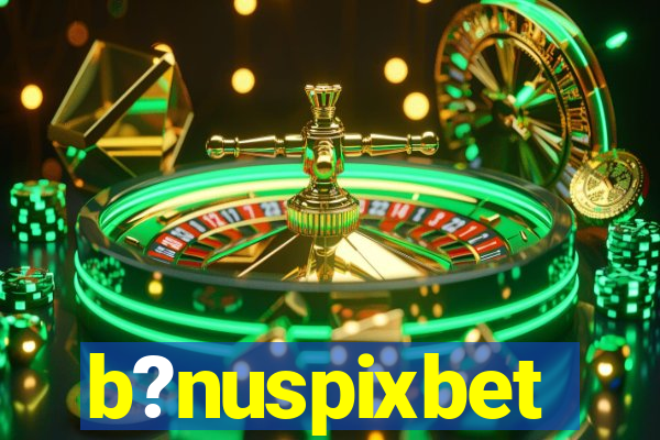 b?nuspixbet