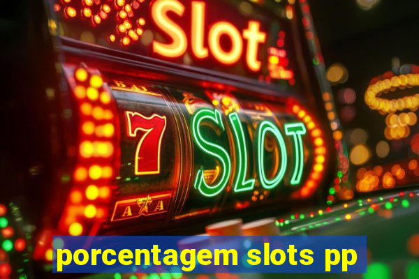 porcentagem slots pp