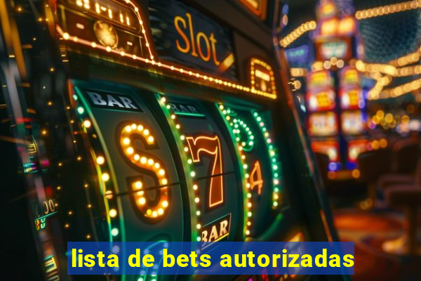 lista de bets autorizadas