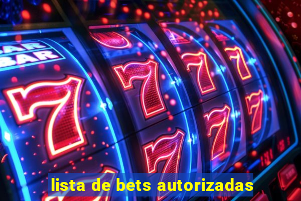 lista de bets autorizadas