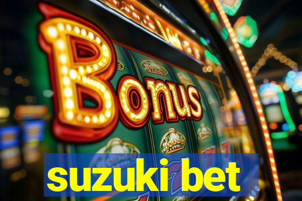 suzuki bet