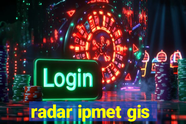 radar ipmet gis