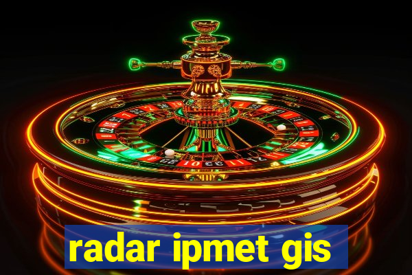 radar ipmet gis