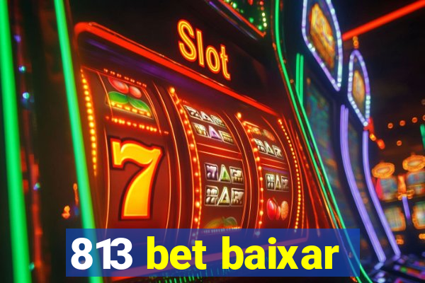 813 bet baixar