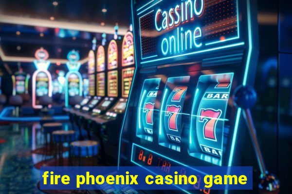 fire phoenix casino game