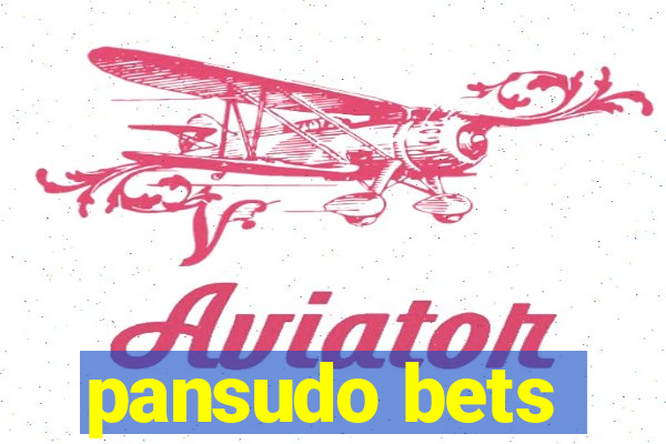 pansudo bets