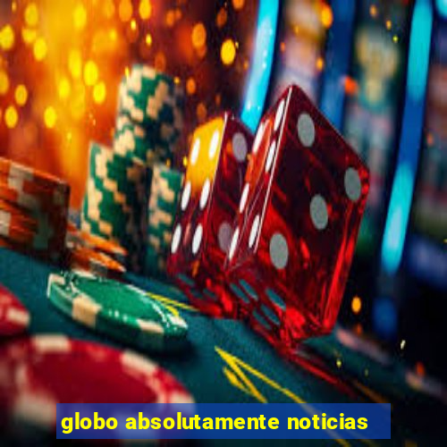 globo absolutamente noticias