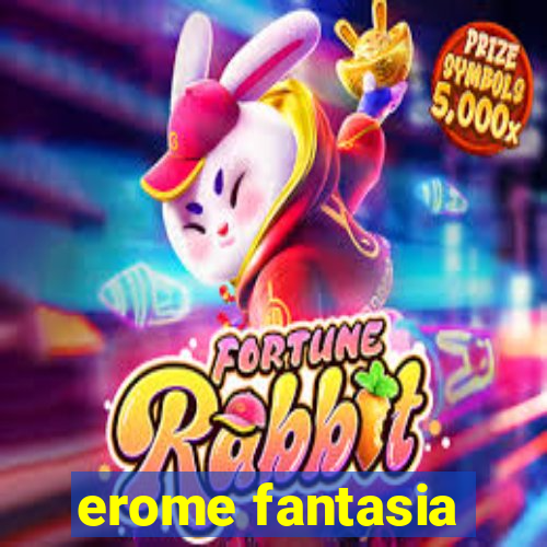 erome fantasia