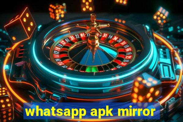 whatsapp apk mirror