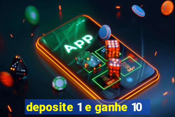 deposite 1 e ganhe 10