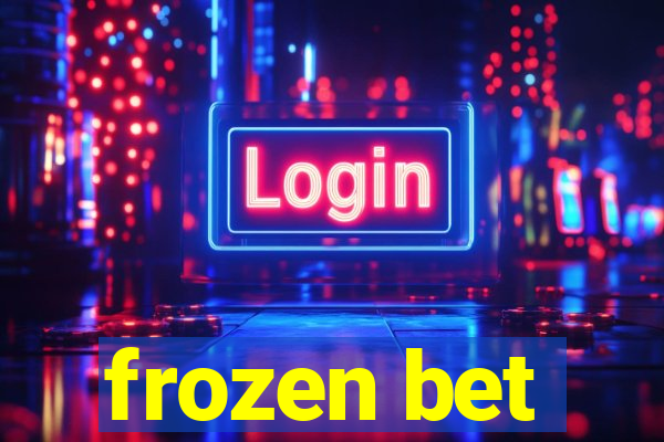 frozen bet