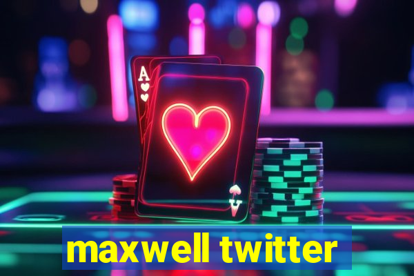 maxwell twitter