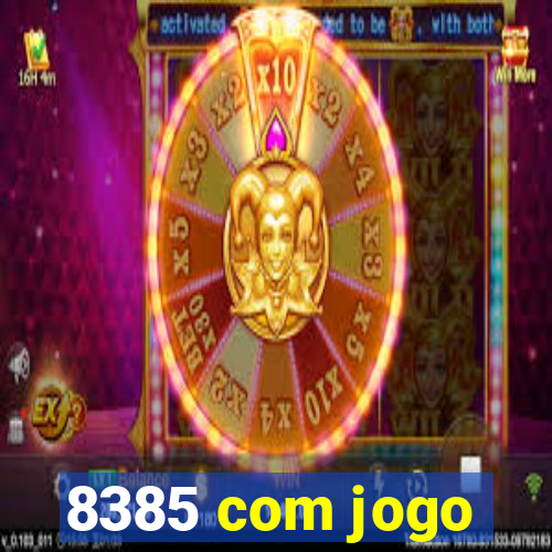 8385 com jogo